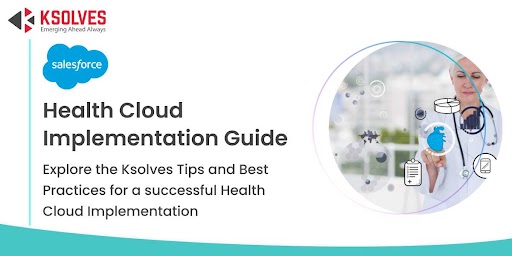 Best Practices and Tips For Salesforce Health Cloud Implementation 